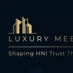 Luxury Real Estate in the Age of HNIs: How Strategic PR Influences Trust, Prestige, and Purchase Decisions