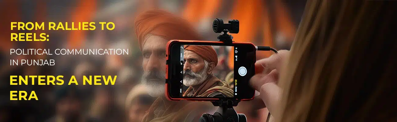 From Rallies to Reels: Political Communication in Punjab Enters a New Era